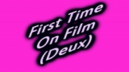 First Time On Film (deux)